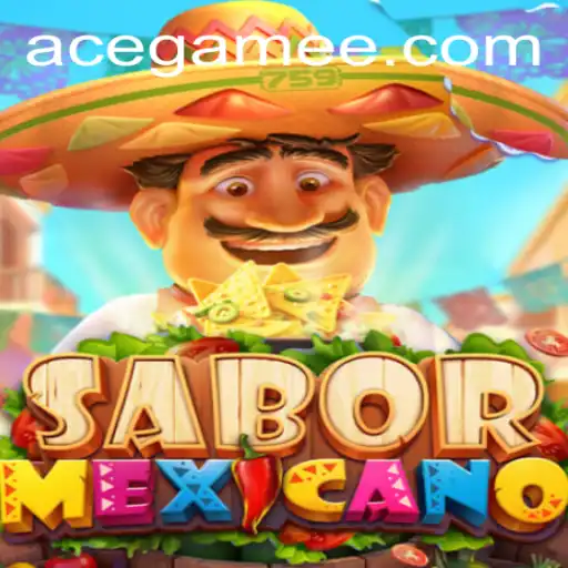 SaborMexicano: Unveiling the Vibrant World of Ace.Game