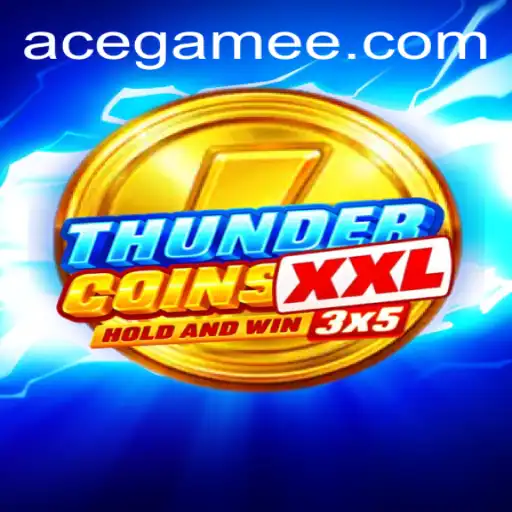 Exploring the Exciting World of ThunderCoinsXxl: Ace.Game's Latest Sensation